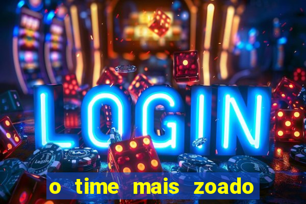 o time mais zoado do mundo